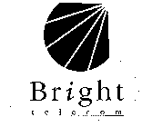 BRIGHT T E L E C O M