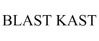 BLAST KAST