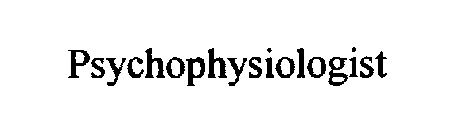 PSYCHOPHYSIOLOGIST