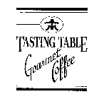 TASTING TABLE GOURMET COFFEE