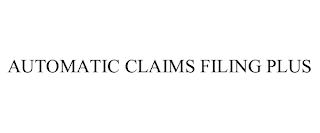 AUTOMATIC CLAIMS FILING PLUS