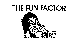 THE FUN FACTOR