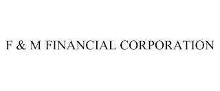 F & M FINANCIAL CORPORATION