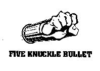 FIVE KNUCKLE BULLET