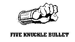 FIVE KNUCKLE BULLET