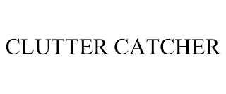 CLUTTER CATCHER