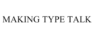 MAKING TYPE TALK