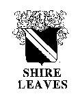 SHIRE LEAVES