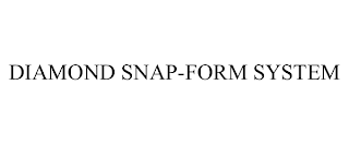 DIAMOND SNAP-FORM SYSTEM