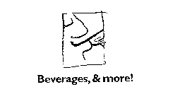 BEVERAGES, & MORE!