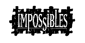 IMPOSSIBLES