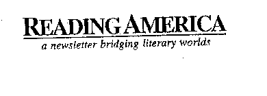 READING AMERICA A NEWSLETTER BRIDGING LITERARY WORLDS
