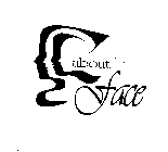 ABOUT FACE