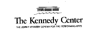 THE KENNEDY CENTER THE JOHN F. KENNEDY CENTER FOR THE PERFORMING ARTS