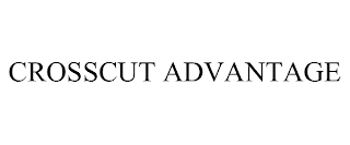 CROSSCUT ADVANTAGE