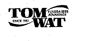 TOM WAT FUNDRAISERS ADVANTAGE SINCE 1951