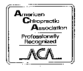 AMERICAN CHIROPRACTIC ASSOCIATION PROFESSIONALLY RECOGNIZED ACA