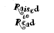 RAISED TO READ