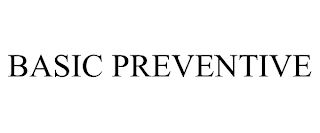 BASIC PREVENTIVE