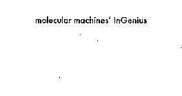 MOLECULAR MACHINES' INGENIUS