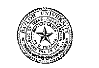 BAYLOR UNIVERSITY CHARTERED IN 1845 BY THE REPUBLIC OF TEXAS PRO ECCLESIA PRO TEXANA