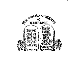 TEN COMMANDMENTS OF MARRIAGE BUY ME GIVE ME TAKE ME DO ME? SHOW ME I NEED I WANT I GOTTA HAVE I CAN'T DO WITHOUT YOU OWE ME