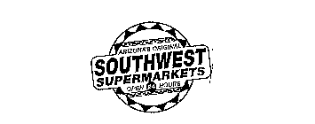 ARIZONA'S ORIGINAL SOUTHWEST SUPERMARKETS OPEN 24 HOURS