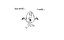 YOU SAID... I SAID...