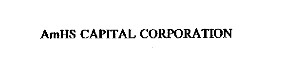 AMHS CAPITAL CORPORATION