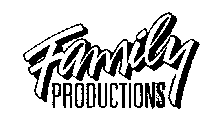 FAMILY PRODUCTIONS