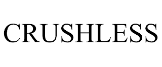 CRUSHLESS