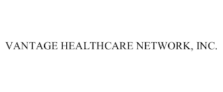 VANTAGE HEALTHCARE NETWORK, INC.