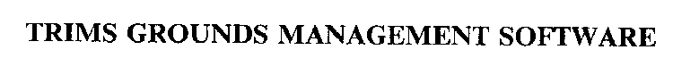 TRIMS GROUNDS MANAGEMENT SOFTWARE