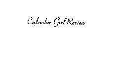 CALENDAR GIRL REVIEW