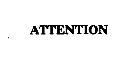 ATTENTION