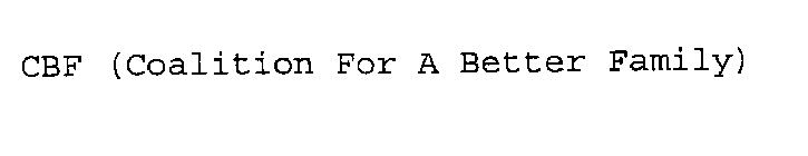 CBF (COALITION FOR A BETTER FAMILY)
