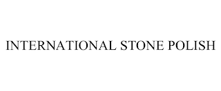 INTERNATIONAL STONE POLISH