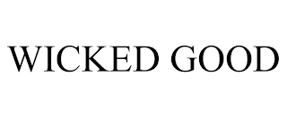 WICKED GOOD