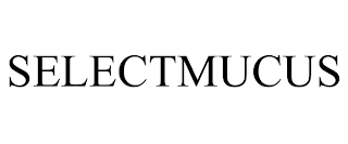 SELECTMUCUS