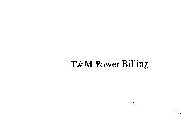 T&M POWER BILLING