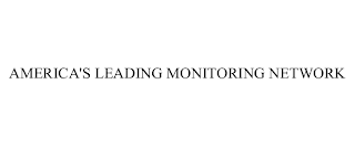 AMERICA'S LEADING MONITORING NETWORK