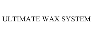 ULTIMATE WAX SYSTEM