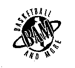 BAM BASKETBALL AND MORE