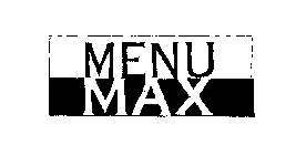 MENU MAX