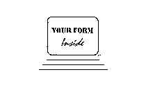 YOUR FORM INSIDE