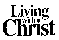 LIVING WITH CHRIST