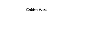 GOLDEN WEST