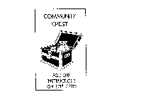 COMMUNITY CHEST FOLLOW INSTRUCTIONS ON TOP CARD
