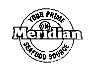 MERIDIAN YOUR PRIME SEAFOOD SOURCE