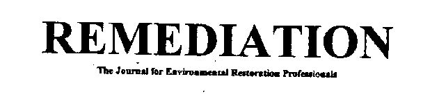 REMEDIATION THE JOURNAL FOR ENVIRONMENTAL RESTORATION PROFESSIONALS